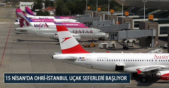 15 Nisan’da Ohri-İstanbul Uçak Seferleri Başlıyor