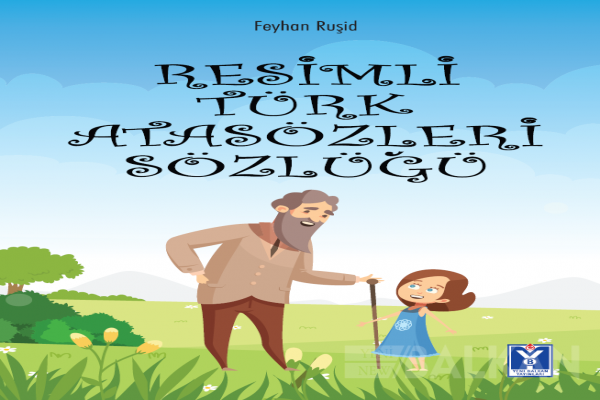 Feyhan Ruşid’in “Resimli Türk Atasözleri Sözlüğü” Adlı Kitabı Yayınlandı