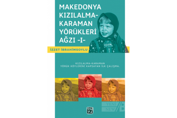 İzzet İbrahimsoylu’nun ‘Makedonya Kızılalma-Karaman Yörükleri Ağzı 1’ kitabı yayımlandı