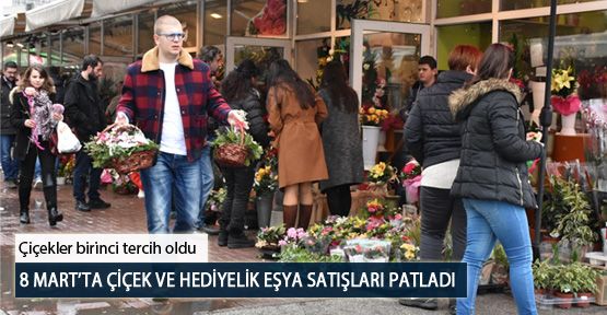 8 Mart’ta Çiçek ve Hediyelik Eşya Satışları Patladı