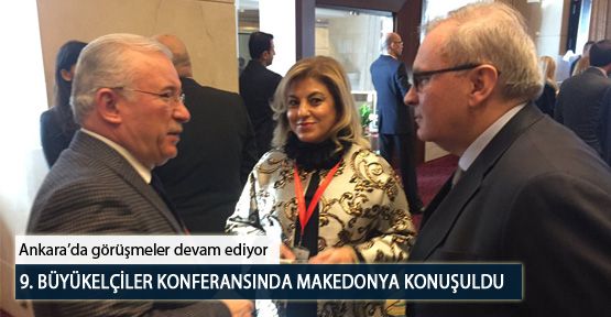 9. Büyükelçiler Konferansında Makedonya Konuşuldu