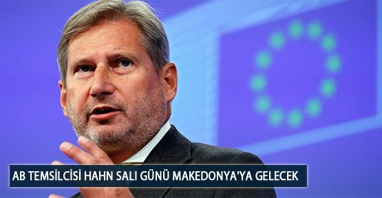  AB Temsilcisi Hahn Salı Günü Makedonya'ya Gelecek