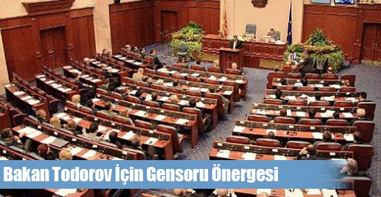  Bakan Todorov İçin Gensoru Önergesi