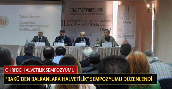 “Bakü’den Balkanlara Halvetilik” Sempozyumu Düzenlendi