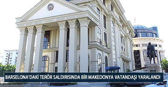  Barselona’daki Terör Saldırısında Bir Makedonya Vatandaşı Yaralandı