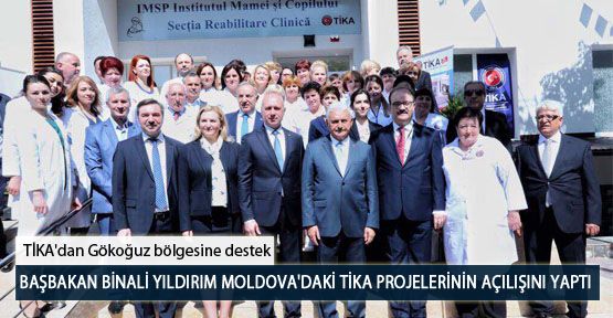 Başbakan Binali Yıldırım Moldova'daki TİKA Projelerinin Açılışını Yaptı