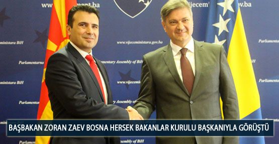  Başbakan Zoran Zaev Bosna Hersek Bakanlar Kurulu Başkanıyla Görüştü