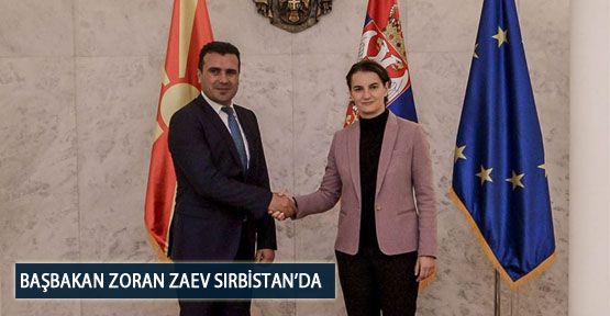 Başbakan Zoran Zaev Sırbistan’da