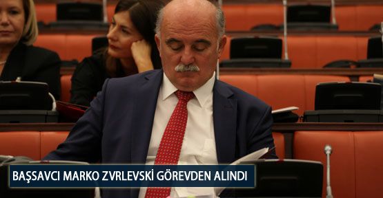 Başsavcı Marko Zvrlevski Görevden Alındı