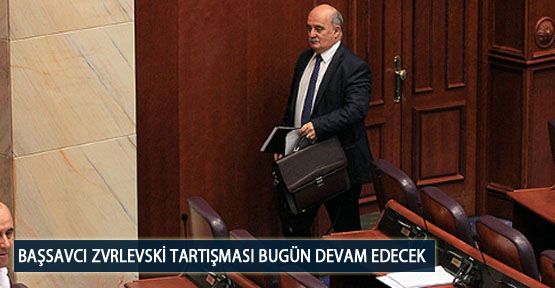 Başsavcı Zvrlevski Tartışması Bugün Devam Edecek