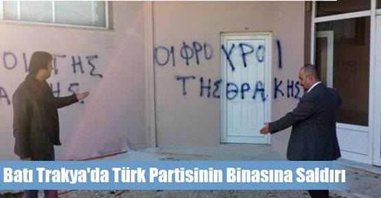 Batı Trakya'da Türk Partisinin Binasına Saldırı
