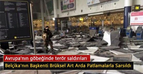 Belçika'nın Başkenti Brüksel Art Arda Patlamalarla Sarsıldı