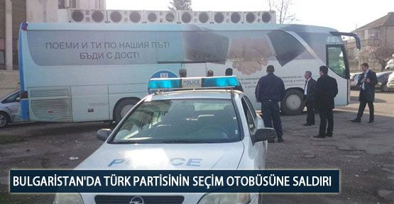 Bulgaristan'da Türk Partisinin Seçim Otobüsüne Saldırı
