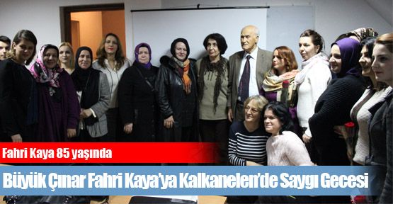 Büyük Çınar Fahri Kaya’ya Kalkandelen’de Saygı Gecesi