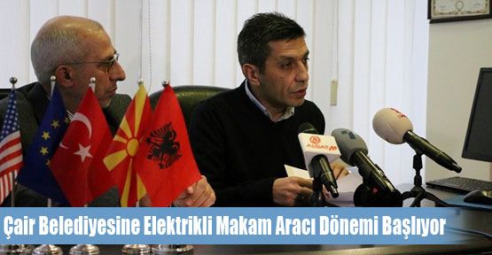 Çair Belediyesine Elektrikli Makam Aracı Dönemi Başlıyor