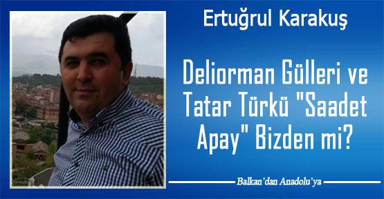 Deliorman Gülleri ve Tatar Türkü 