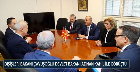  Dışişleri Bakanı Çavuşoğlu Devlet Bakanı Adnan Kahil ile Görüştü