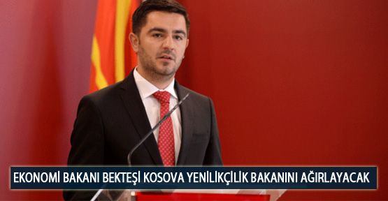 Ekonomi Bakanı Bekteşi Kosova Yenilikçilik Bakanını Ağırlayacak