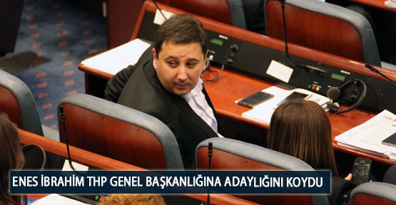  Enes İbrahim THP Genel Başkanlığına Adaylığını Koydu