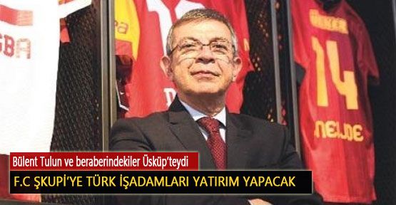 F.C. Şkupi’ye Türk İşadamları Yatırım Yapacak