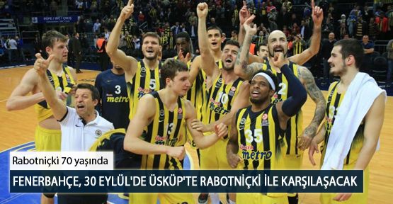 Fenerbahçe, 30 Eylül'de Üsküp'te Rabotniçki ile Karşılaşacak