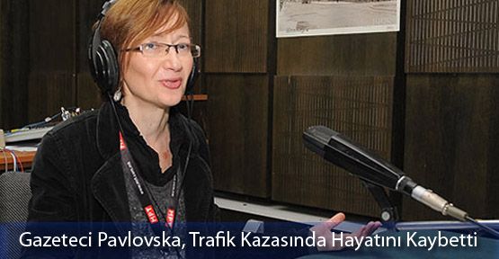  Gazeteci Pavlovska, Trafik Kazasında Hayatını Kaybetti