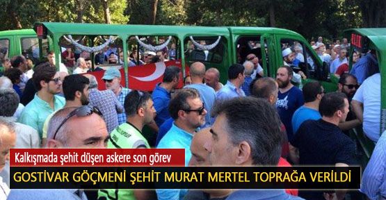 Gostivar Göçmeni Şehit Murat Mertel Toprağa Verildi