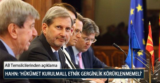 Hahn: 'Hükümet Kurulmalı, Etnik Gerginlik Körüklenmemeli'