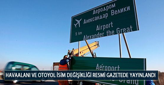 Havaalanı ve Otoyol İsim Değişikliği Resmi Gazetede Yayınlandı