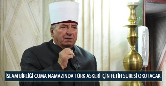 İslam Birliği Cuma Namazında Türk Askeri için Fetih Suresi Okutacak