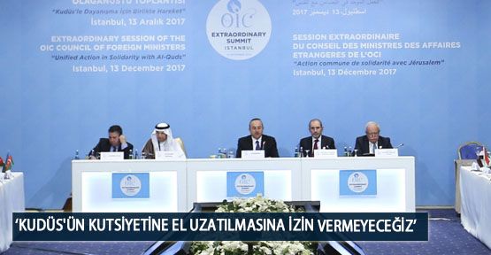  ‘Kudüs'ün Kutsiyetine El Uzatılmasına İzin Vermeyeceğiz’