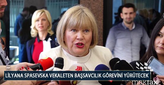 Lilyana Spasevska Vekaleten Başsavcılık Görevini Yürütecek