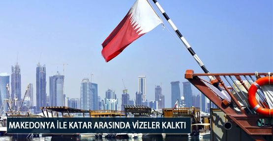 Makedonya ile Katar Arasında Vizeler Kalktı
