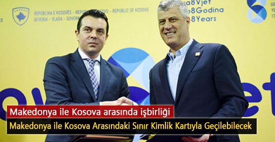  Makedonya ile Kosova Arasındaki Sınır Kimlik Kartıyla Geçilebilecek