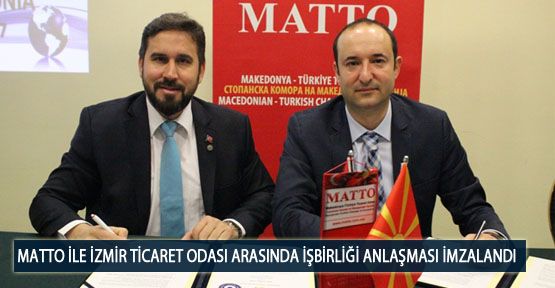 MATTO ile İzmir Ticaret Odası Arasında İşbirliği Anlaşması İmzalandı