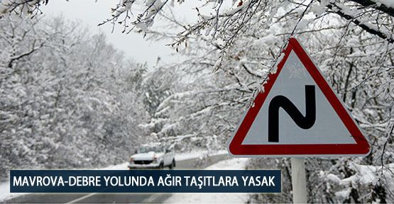 Mavrova-Debre Yolunda Ağır Taşıtlara Yasak