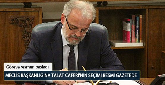  Meclis Başkanlığına Talat Caferi'nin Seçimi Resmi Gazetede
