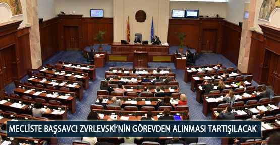 Mecliste Başsavcı Zvrlevski’nin Görevden Alınması Tartışılacak