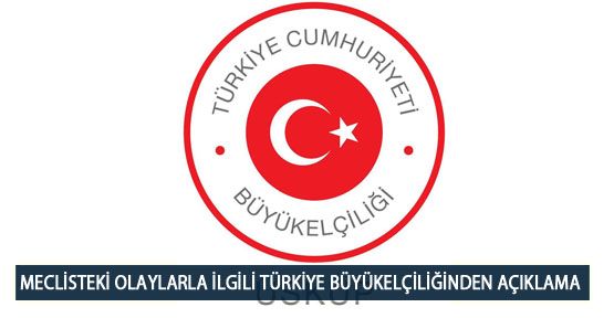  Meclisteki Olaylarla İlgili Türkiye Büyükelçiliğinden Açıklama