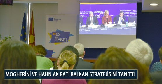 Mogherini ve Hahn AK Batı Balkan Stratejisini Tanıttı