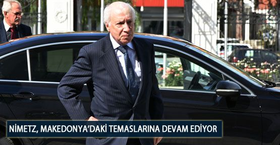 Nimetz, Makedonya’daki Temaslarına Devam Ediyor