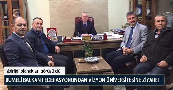 Rumeli Balkan Federasyonundan Vizyon Üniversitesine Ziyaret