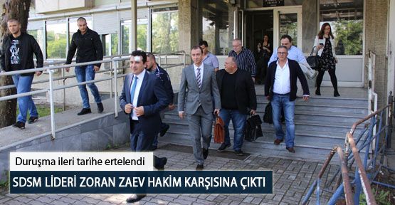 SDSM Lideri Zoran Zaev Hakim Karşısına Çıktı