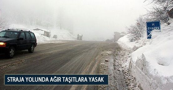 Straja Yolunda Ağır Taşıtlara Yasak