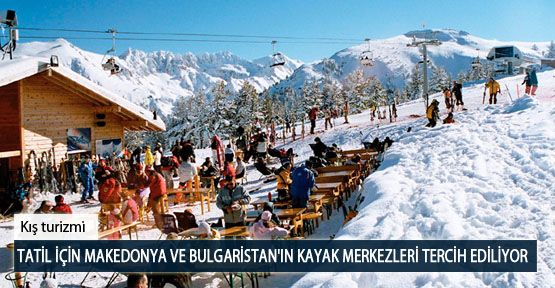 Tatil İçin Makedonya ve Bulgaristan'ın Kayak Merkezleri Tercih Ediliyor 
