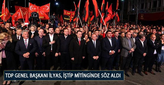 TDP Genel Başkanı İlyas, İştip Mitinginde Söz Aldı