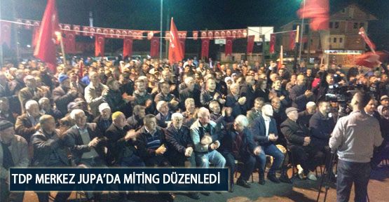  TDP Merkez Jupa’da Miting Düzenledi