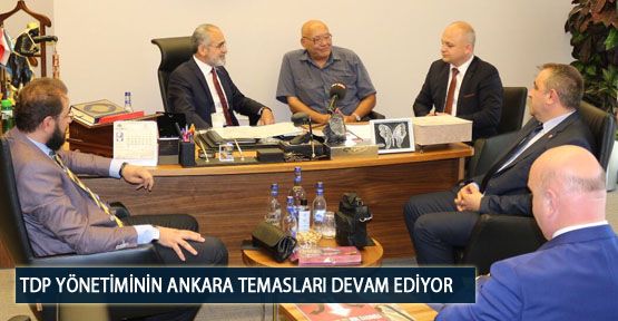 TDP Yönetiminin Ankara Temasları Devam Ediyor
