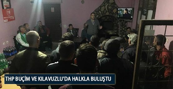 THP Buçim ve Kılavuzlu’da Halkla Buluştu