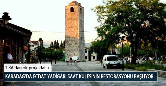 TİKA Karadağ’da Ecdat Yadigârı Saat Kulesinin Restorasyonuna Başlıyor